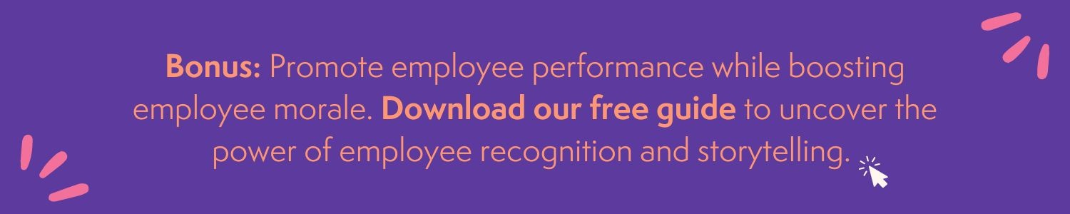 Promote employee performance while boosting employee morale. Download our free guide to uncover the power of employee recognition and storytelling.