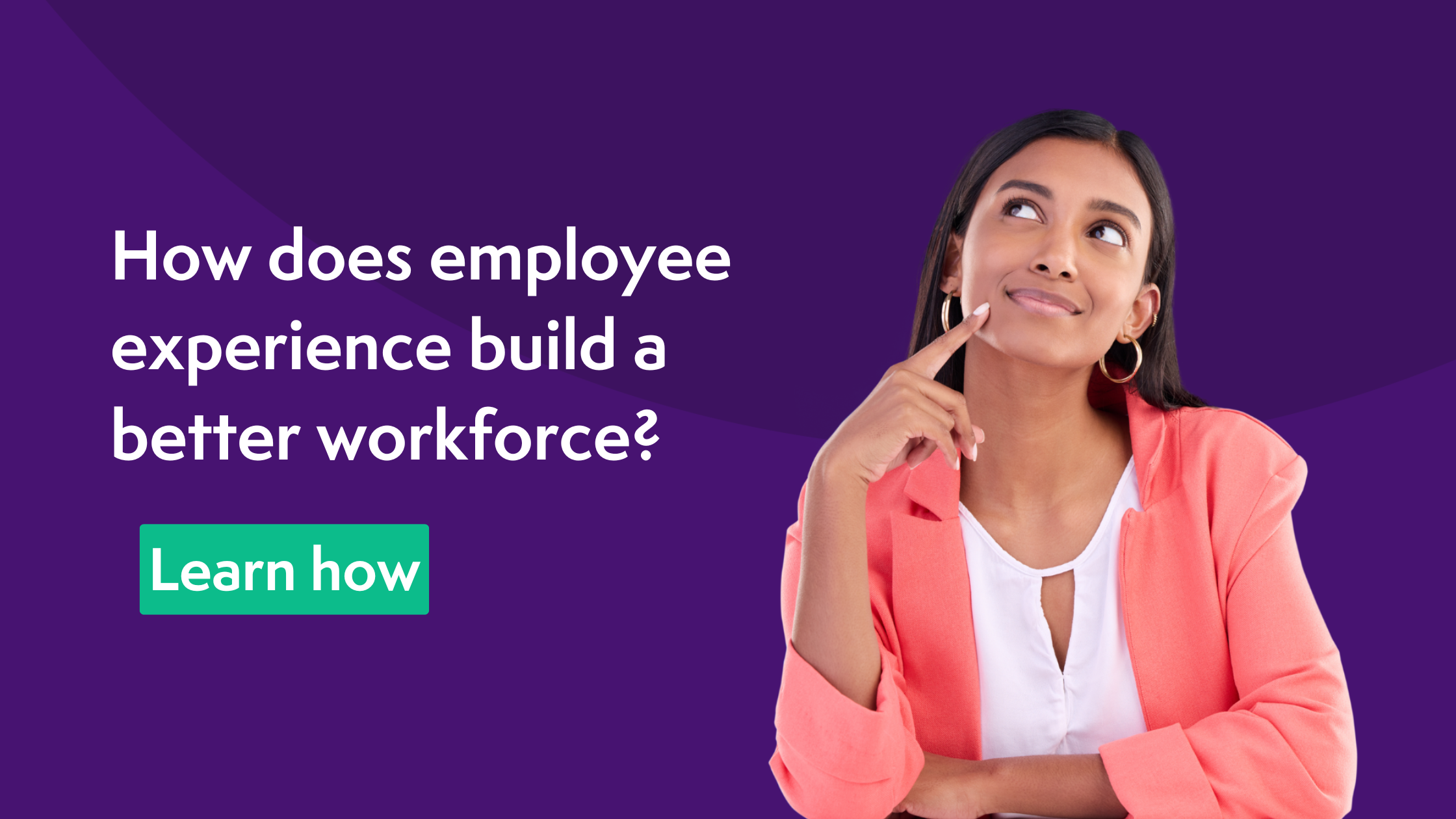 how employee experience builds a better workforce