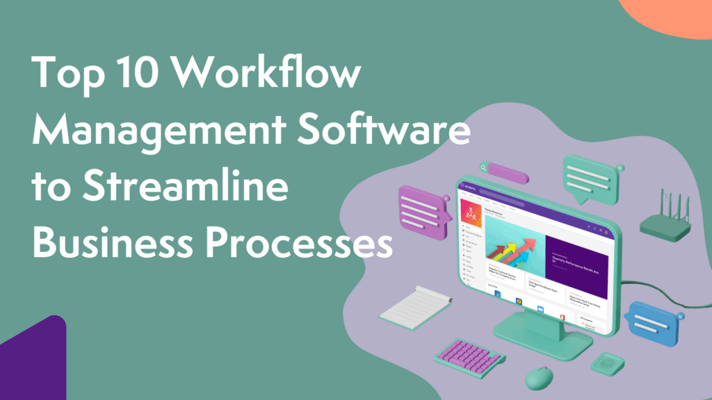 Top 10 Workflow Management Software to Streamline Business Processes